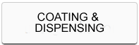 Coating & dispensing